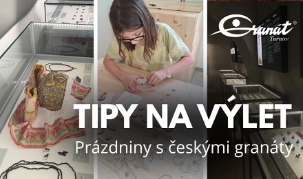 Prázdninový tip na výlet od Granátu Turnov